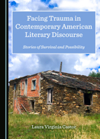 Facing Trauma in Contemporary American Literary Discourse: Stories of Survival and Possibility 1527538133 Book Cover
