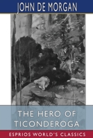 The Hero of Ticonderoga (Esprios Classics) 1006877258 Book Cover