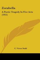 Zorabella; A Poetic Tragedy, in Five Acts 0548576092 Book Cover