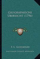Geographische Ubersicht (1796) 1104753812 Book Cover