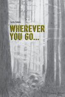 Wherever You Go... 1539455831 Book Cover