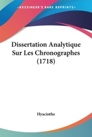 Dissertation Analytique Sur Les Chronographes (1718) 1104734540 Book Cover