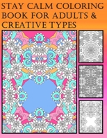 Stay Calm Coloring Book For Adults & Creative Types: Medium To Hard Colouring Pages On One Sided Paper (Girls & Womens Books) B08LT8H2DP Book Cover