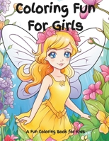 Coloring Fun For Girls: A Fun Coloring Book for Kids B0CPSPFJ9V Book Cover