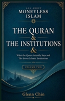 ALL ABOUT MONEYLESS ISLAM: The Qur’an & The Institutions - Vol 2 B0H4CH6VFC Book Cover