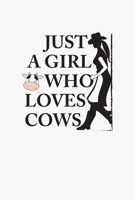 Just A Girl Who Loves Cows: Notebook For A Western Country Girl Cowgirl Journal For Country Fans On Rodeo Or A Farm Memobook For Farmgirls Rural Areal Girls Notebook Rodeo Notes Cowgirls Journal Farmi 1700643169 Book Cover