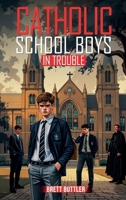 Catholic School Boys In Trouble 1300375442 Book Cover