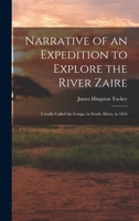 Narrative Of An Expedition To Explore The River Zaire, Usually Called The Congo In South Africa, In 1816 1016801033 Book Cover