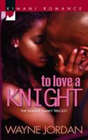 To Love A Knight (Kimani Romance) 0373860439 Book Cover
