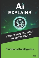 AI Explains Emotional Intelligence B0DWKQCL9F Book Cover