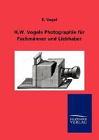 H.W. Vogels Photographie Fur Fachm Nner Und Liebhaber 3864448581 Book Cover