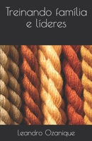 Treinando família e líderes (Portuguese Edition) 1692836404 Book Cover