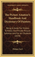 The Picture Amateur's Handbook and Dictionary of Painters 1018889604 Book Cover