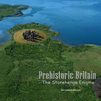 Prehistoric Britain: The Stonehenge Enigma 1907979042 Book Cover