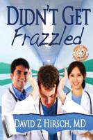 Didn't Get Frazzled 1537097970 Book Cover