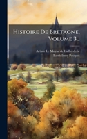 Histoire De Bretagne, Volume 3... (French Edition) 1024598209 Book Cover