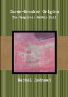 Curse-Breaker Origins - The Vampires: Debbie Fall 1326279408 Book Cover