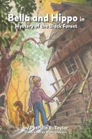 Bella and Hippo in Mystery of the Black Forest 0998525472 Book Cover