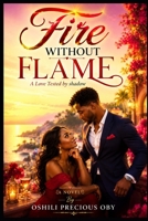 Fire without flame: A love tested by shadows B0H8M2Y23C Book Cover