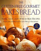 The Gluten-Free Gourmet Bakes Bread: More than 200 Wheat-Free Recipes 0805060774 Book Cover
