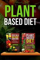 Plant Based Diet: Transitioning to a Plant Based Diet and China Diet Study for Better Health, Losing Weight, and Feeling Great! 1543030009 Book Cover