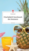 Frischekick! Geschmack des Sommers. Life is a Story - story.one 3990877577 Book Cover