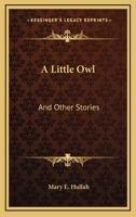 A Little Owl, and Other Stories 1163271675 Book Cover