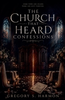 The Church That Heard Confessions B0H1NPFQGZ Book Cover