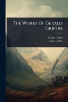 The Works of Gerald Griffin 1024860922 Book Cover