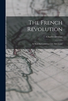 The French Revolution: As Seen by Contemporary Americans 101631051X Book Cover