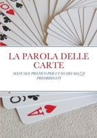 La Parola Delle Carte: Manuale Pratico Per l'Uso Dei Mazzi Preordinati 171646143X Book Cover