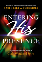 Entering His Presence: A Journey Into the River of God's Word and Spirit 163641172X Book Cover