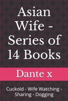 Asian Wife - Series of 14 Books: Cuckold Game Wife Sharing 1080694838 Book Cover