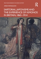 Sartorial Japonisme and the Experience of Kimonos in Britain, 1865-1914 1032368713 Book Cover
