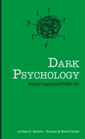 Dark Psychology: What Gaslighting Is? 180274360X Book Cover