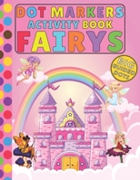 Fairy Dot Markers Activity Book: Dots Coloring Book for Kids | Fairy | Try Different Ways to Color | Paint with Fingers, Markers, Paints and more ... B091K2WBQT Book Cover