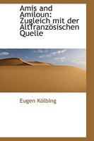 Amis and Amiloun: Zugleich mit der Altfranzösischen Quelle 101824574X Book Cover