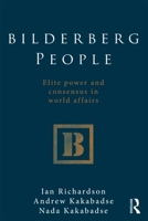 Bilderberg People Elite Power and Consensus in World Affairs 0415576350 Book Cover