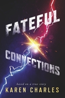 Fateful Connections: Inspired by a True Story 1667896040 Book Cover