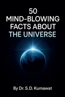 50 Mind-Blowing Facts About the Universe B0FNQHNG11 Book Cover