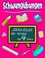 Schwungübungen Für Kinder Ab 4 Jahre: Schreiben lernen mit Bilder (so macht es ihrem Kind besonders Spaß) Steigert die Konzentration, Lernen der ... Kreise, Schleifen, Übungen (German Edition) B084YWMQC2 Book Cover
