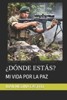 ¿DÓNDE ESTÁS?: MI VIDA POR LA PAZ (Spanish Edition) B0FBL7PNVY Book Cover