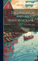 Excursions in and About Newfoundland: During the Years 1839 and 1840 1021736570 Book Cover