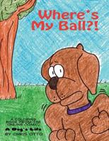 Where's My Ball?! 1484931955 Book Cover