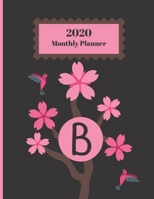 2020 Monthly Planner: Hummingbirds & Cherry Blossoms Personalized Monogram Initial B Letter B Appointment Calendar Organizer And Journal 1654236098 Book Cover