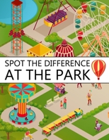 Spot the Difference at The Park!: A Fun Search and Find Books for Children 6-10 years old B0892HV1DG Book Cover