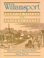 Williamsport: Frontier Village to Regional Center 0897811100 Book Cover