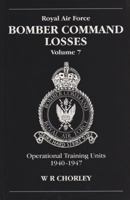 Royal Air Force Bomber Command Losses, Volume 7: Operational Training Units 1940-1947 1857801326 Book Cover