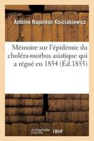 Mémoire Sur l'Épidémie Du Choléra-Morbus Asiatique de 1854 Dans La Ville de Rive-De-Gier 2019580152 Book Cover