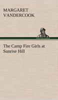 The Camp Fire Girls at Sunrise Hill 1516837703 Book Cover